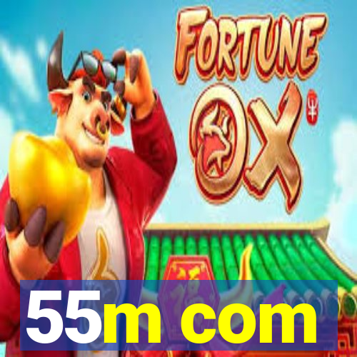 55m com